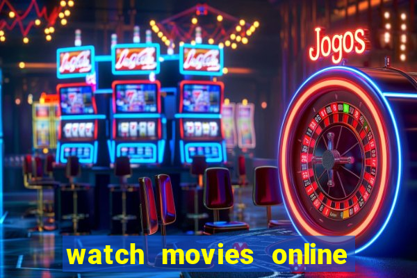 watch movies online for free