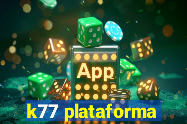 k77 plataforma