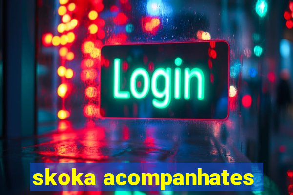 skoka acompanhates