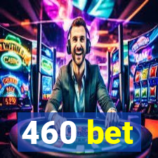 460 bet