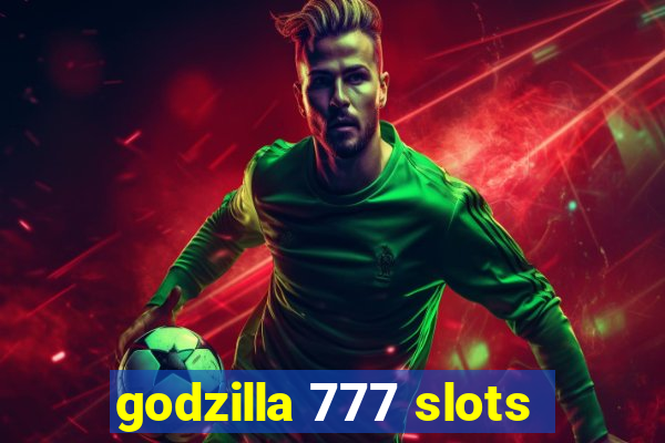 godzilla 777 slots