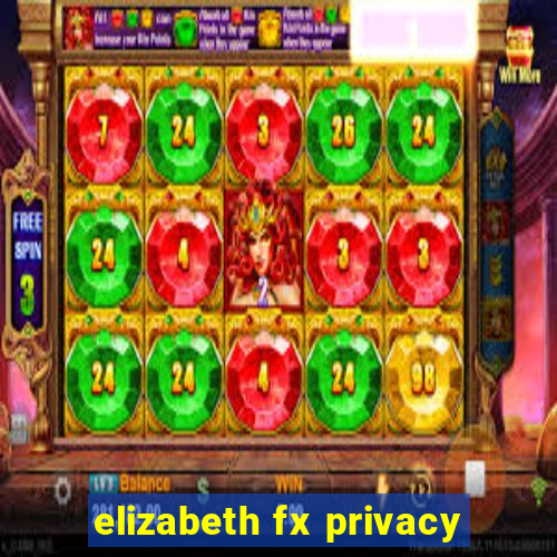 elizabeth fx privacy