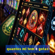 quantos ml tem 8 gotas