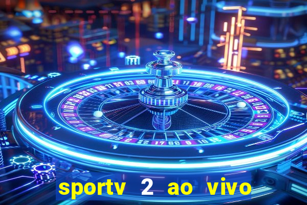 sportv 2 ao vivo mega canal