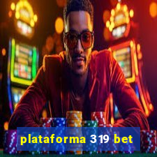 plataforma 319 bet