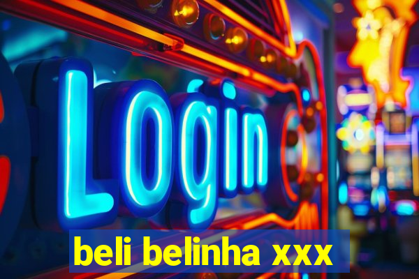 beli belinha xxx