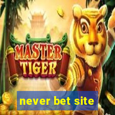 never bet site