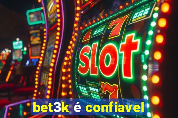 bet3k é confiavel