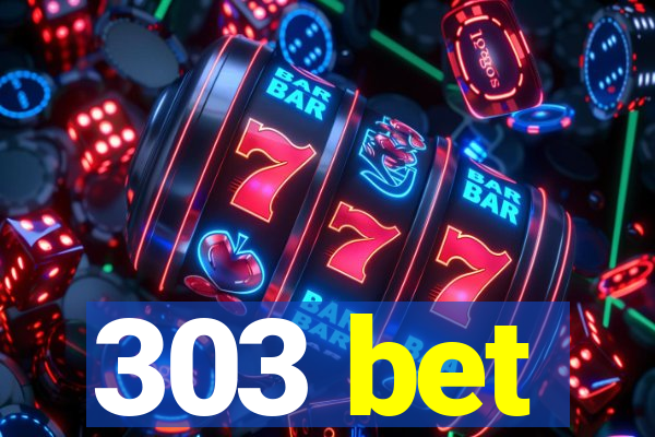 303 bet