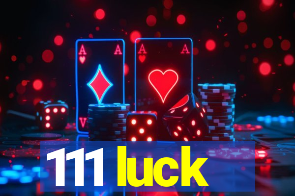 111 luck