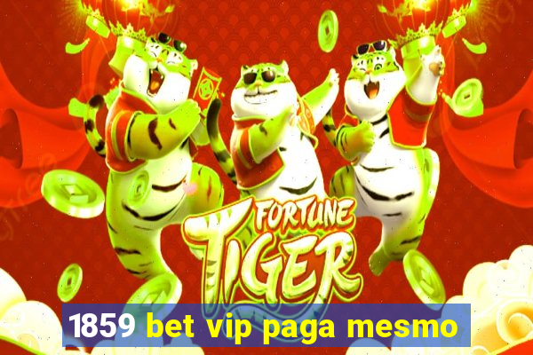 1859 bet vip paga mesmo