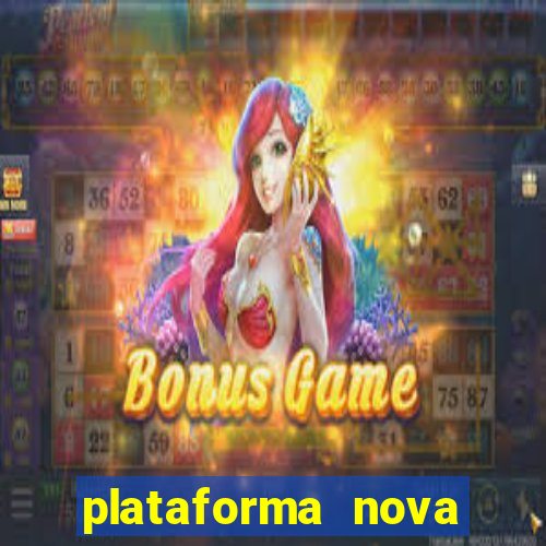 plataforma nova pagando muito