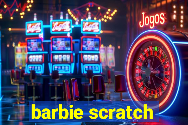 barbie scratch