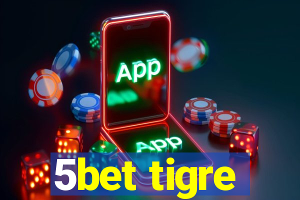 5bet tigre