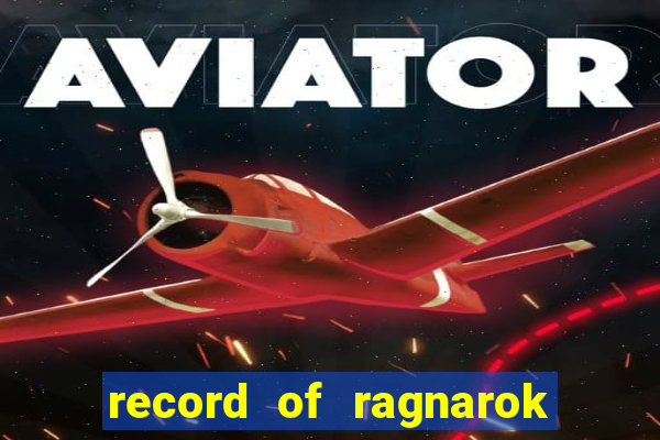 record of ragnarok 3 temporada ep 1