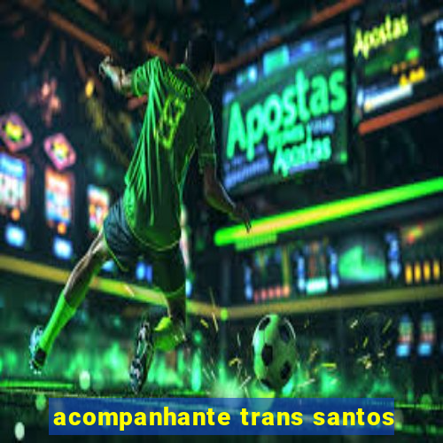 acompanhante trans santos