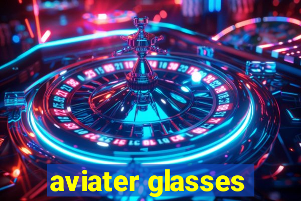 aviater glasses