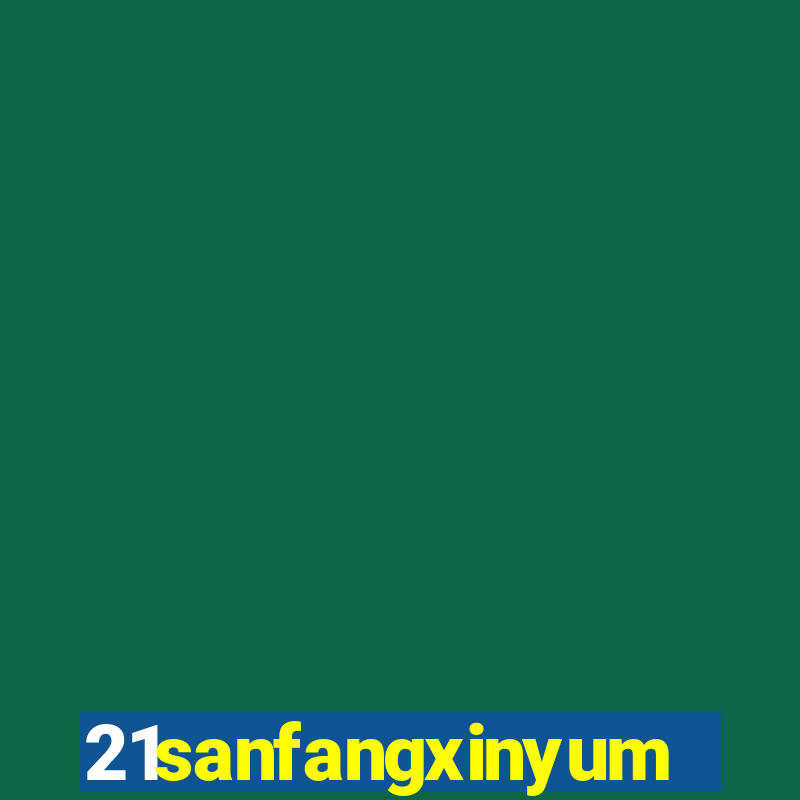 21sanfangxinyuming.com