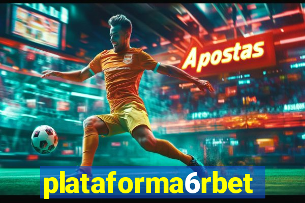 plataforma6rbet