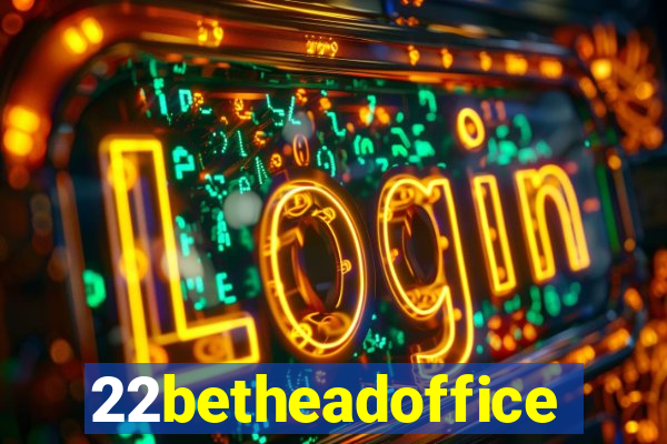 22betheadoffice