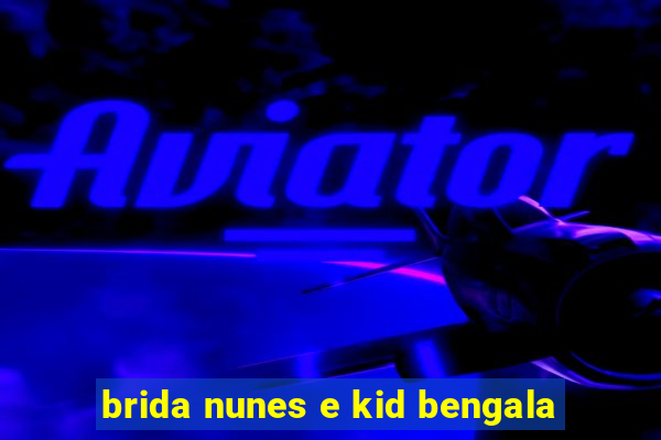 brida nunes e kid bengala