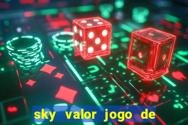 sky valor jogo de ganhar dinheiro