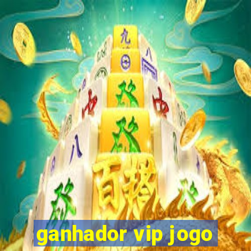 ganhador vip jogo