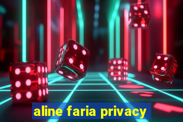 aline faria privacy