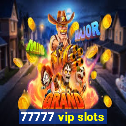 77777 vip slots