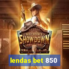 lendas bet 850