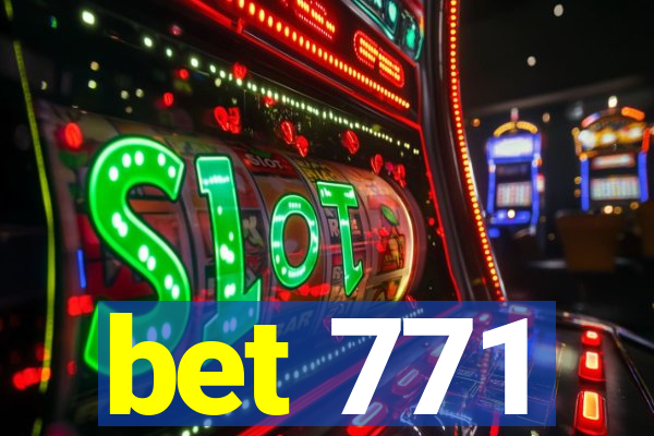 bet 771