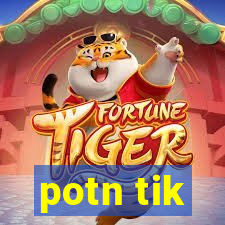 potn tik