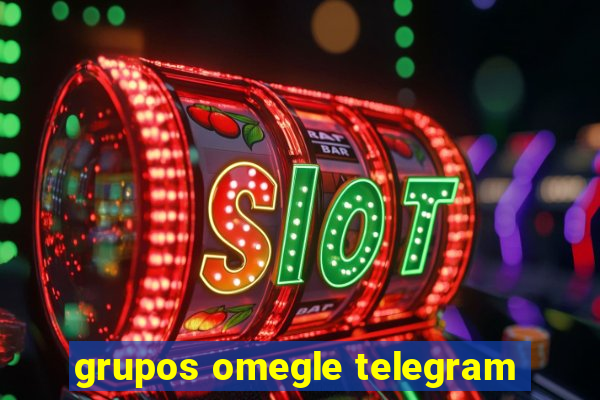 grupos omegle telegram