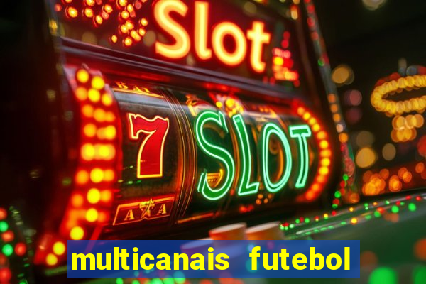 multicanais futebol ao vivo grátis