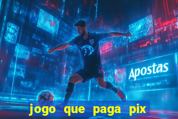 jogo que paga pix de verdade