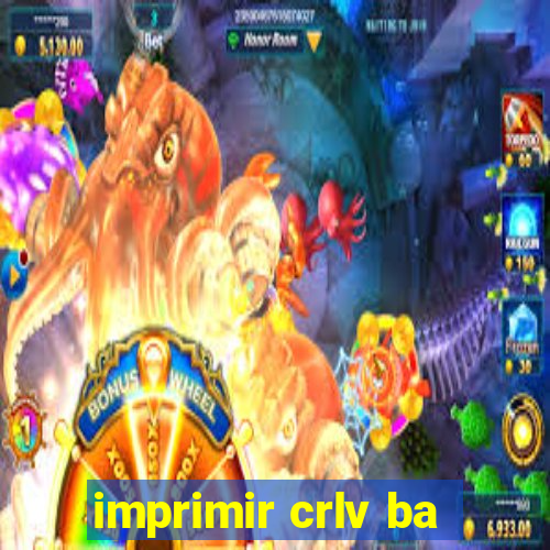 imprimir crlv ba