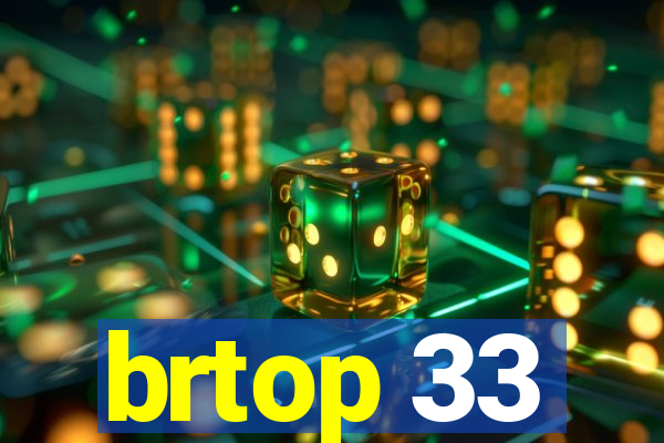 brtop 33