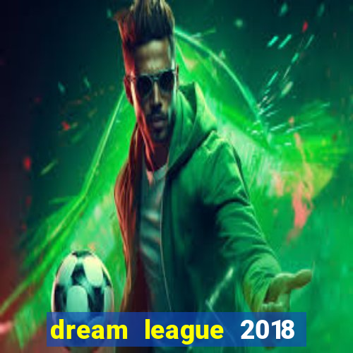 dream league 2018 dinheiro infinito