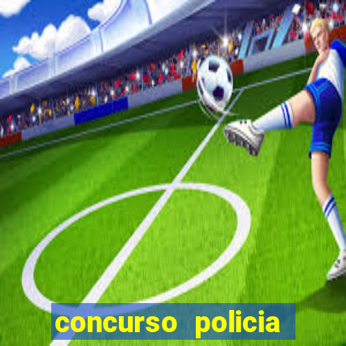 concurso policia civil bahia