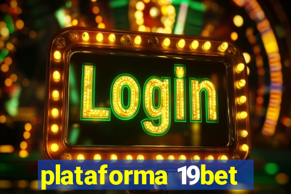 plataforma 19bet