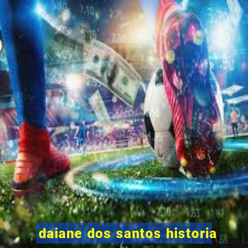 daiane dos santos historia