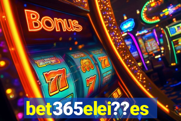 bet365elei??es