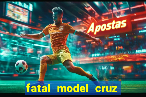 fatal model cruz das almas