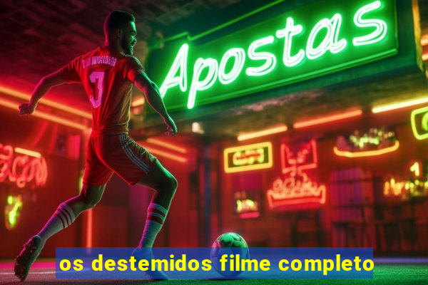 os destemidos filme completo