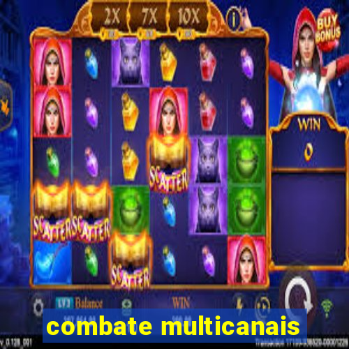 combate multicanais