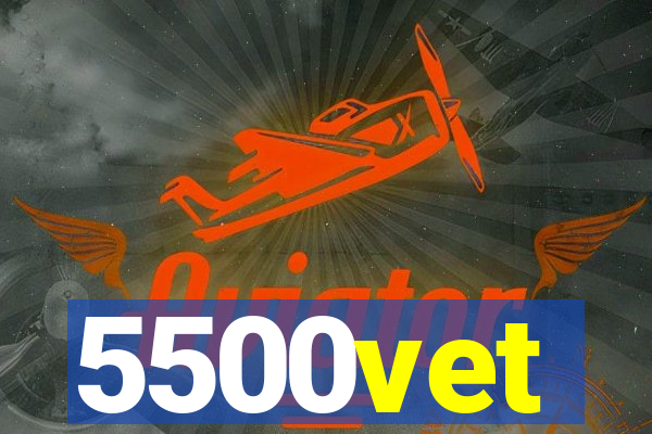 5500vet