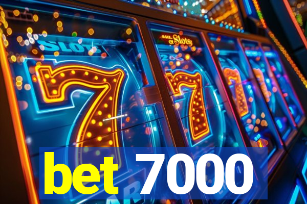 bet 7000