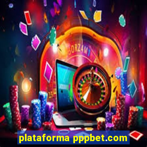 plataforma pppbet.com