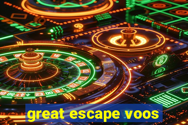 great escape voos