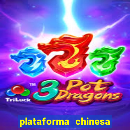 plataforma chinesa do tigrinho